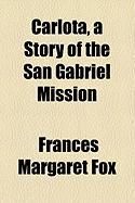 Produktbild: Carlota, a Story of the San Gabriel Mission