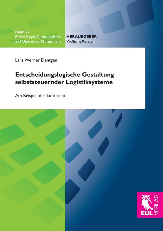 Produktbild: Entscheidungslogische Gestaltung selbststeuernder Logistiksysteme