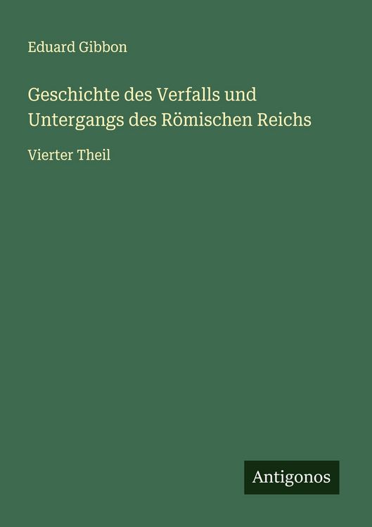 Produktbild: Geschichte des Verfalls und Untergangs des R&ouml;mischen Reichs