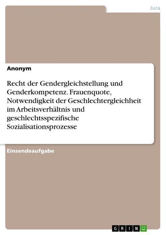 Produktbild: Recht der Gendergleichstellung und Genderkompetenz. Frauenquote, Notwendigkeit der Geschlechtergleichheit im Arbeitsverh&auml;ltnis und geschlechtsspezifische Sozialisationsprozesse
