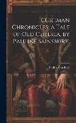 Produktbild: Cushman Chronicles, a Tale of Old Chelsea, by Pauline Sainsbury.