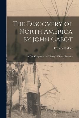 Produktbild: The Discovery of North America by John Cabot [microform]: a First Chapter in the History of North America