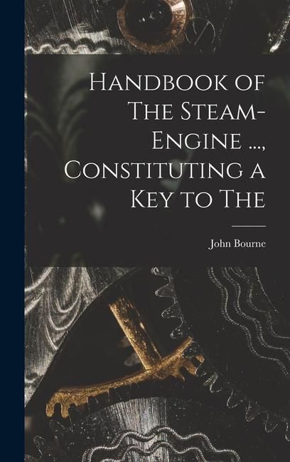 Produktbild: Handbook of The Steam-engine ..., Constituting a key to The