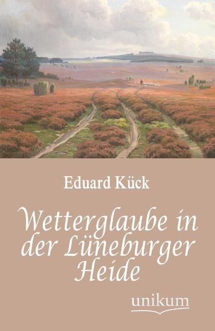 Produktbild: K&uuml;ck, E: Wetterglaube in der L&uuml;neburger Heide