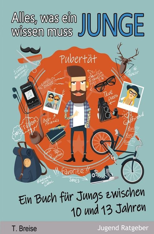 Produktbild: Alles, was ein Junge wissen muss: Ein Buch f&uuml;r Jungs zwischen 10 und 13 Jahren