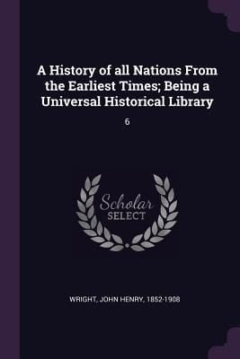 Produktbild: A History of all Nations From the Earliest Times; Being a Universal Historical Library