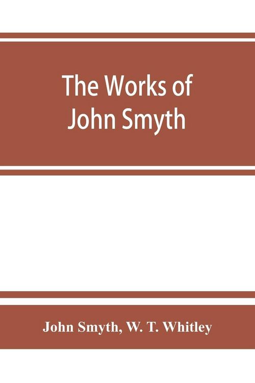 Produktbild: The works of John Smyth, fellow of Christ's college, 1594-8