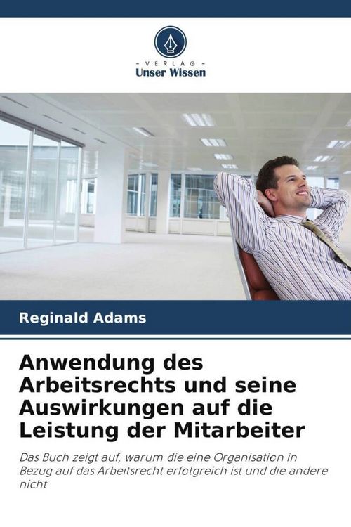 Produktbild: Anwendung des Arbeitsrechts und seine Auswirkungen auf die Leistung der Mitarbeiter