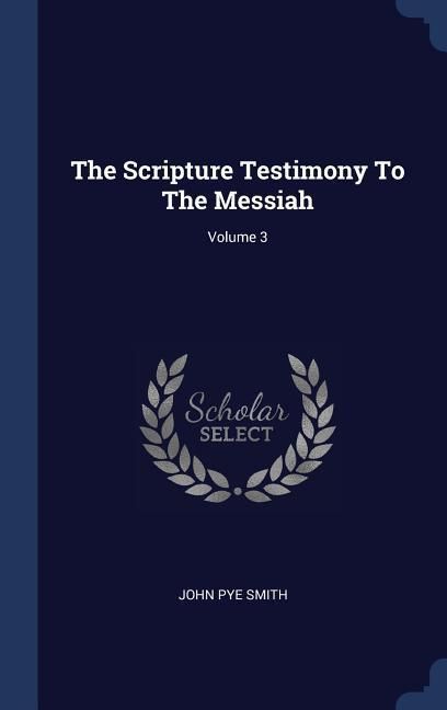 Produktbild: The Scripture Testimony To The Messiah; Volume 3
