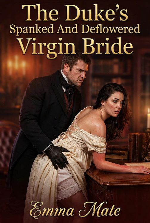 Produktbild: The Duke's Spanked And Deflowered Virgin Bride