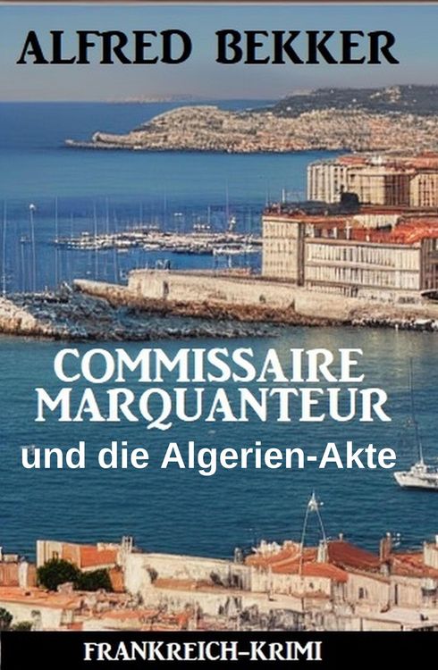Produktbild: Commissaire Marquanteur und die Algerien-Akte: Frankreich Krimi