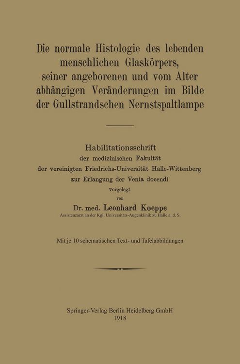 Produktbild: Die normale Histologie des lebenden menschlichen Glask&ouml;rpers, seiner angeborenen und vom Alter abh&auml;ngigen Ver&auml;nderungen im Bilde der Gullstrandschen N