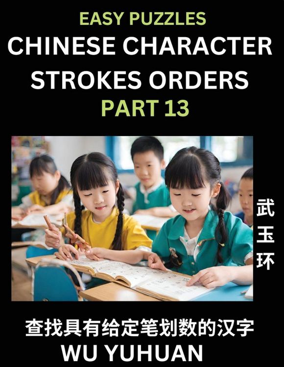 Produktbild: Chinese Character Strokes Orders (Part 13)- Learn Counting Number of Strokes in Mandarin Chinese Character Writing, Easy Lessons for Beginners (HSK All Levels), Simple Mind Game Puzzles, Answers, Simplified Characters, Pinyin, English