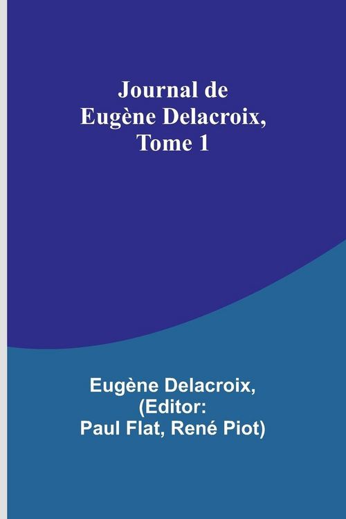 Produktbild: Journal de Eug&egrave;ne Delacroix, Tome 1