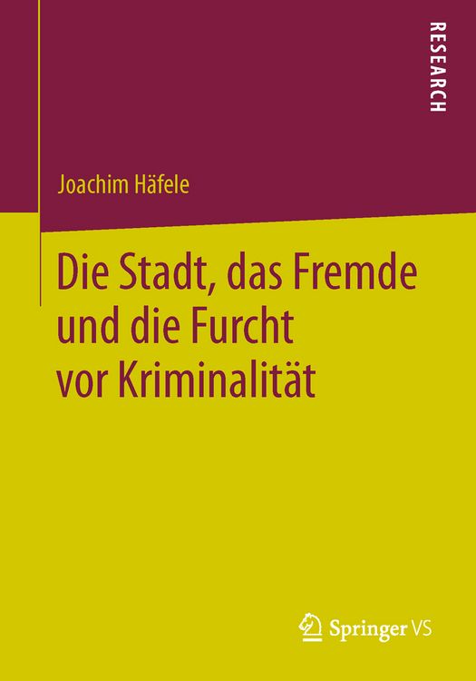 Produktbild: Die Stadt, das Fremde und die Furcht vor Kriminalit&auml;t