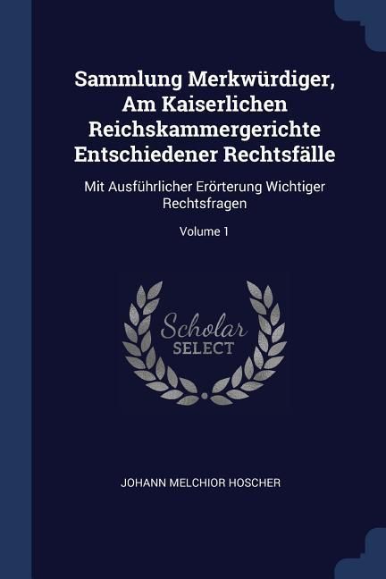 Produktbild: Sammlung Merkw&uuml;rdiger, Am Kaiserlichen Reichskammergerichte Entschiedener Rechtsf&auml;lle