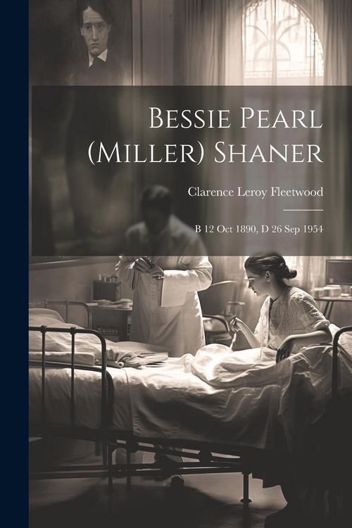 Produktbild: Bessie Pearl (Miller) Shaner: B 12 Oct 1890, d 26 Sep 1954