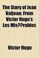 Produktbild: The Story of Jean Valjean; From Victor Hugo's Les Misrables