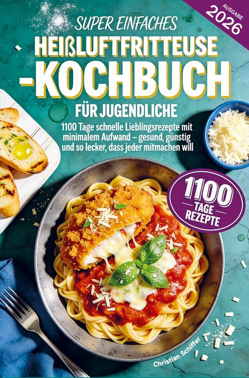 Produktbild: Super einfaches Hei&szlig;luftfritteuse-Kochbuch f&uuml;r Jugendliche