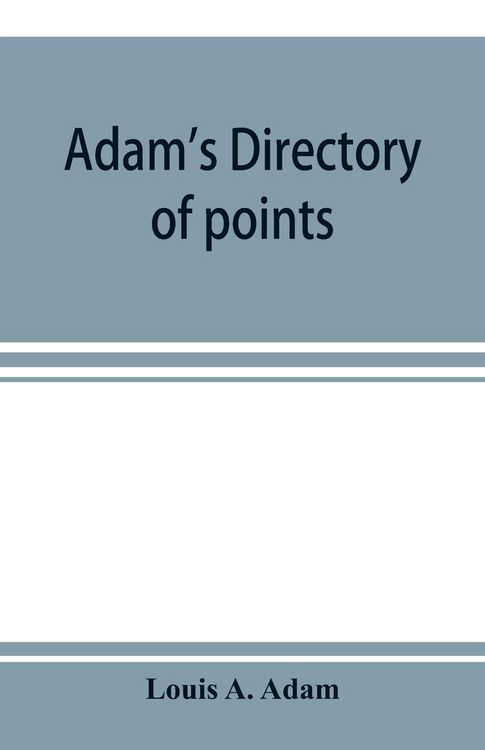 Produktbild: Adam's directory of points and landings on rivers and bayous in the states of Alabama, Arkansas, Florida, Georgia, Indiana, Illinois, Kentucky, Iowa,