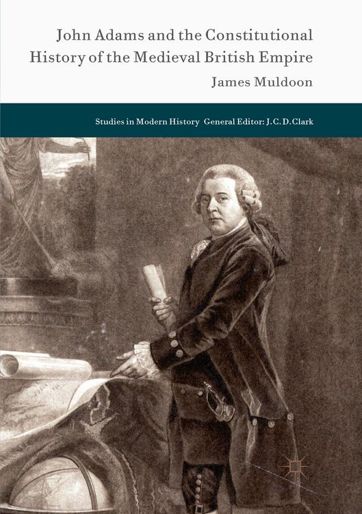 Produktbild: John Adams and the Constitutional History of the Medieval British Empire