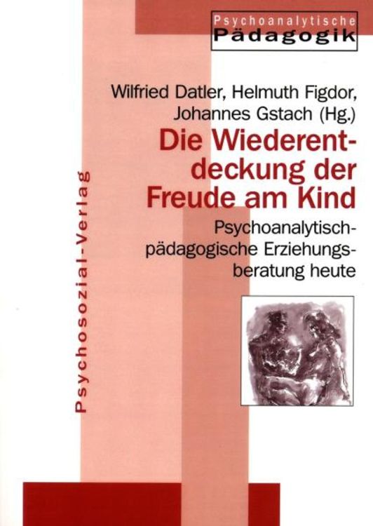 Produktbild: Die Wiederentdeckung der Freude am Kind
