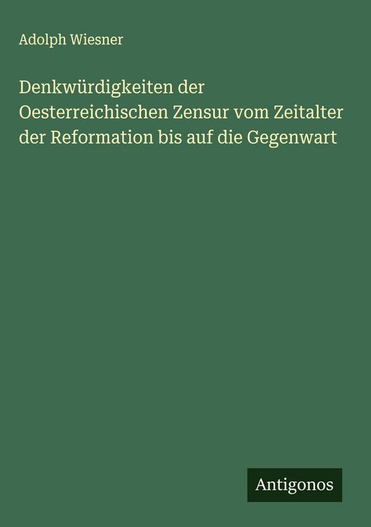 Produktbild: Denkw&uuml;rdigkeiten der Oesterreichischen Zensur vom Zeitalter der Reformation bis auf die Gegenwart