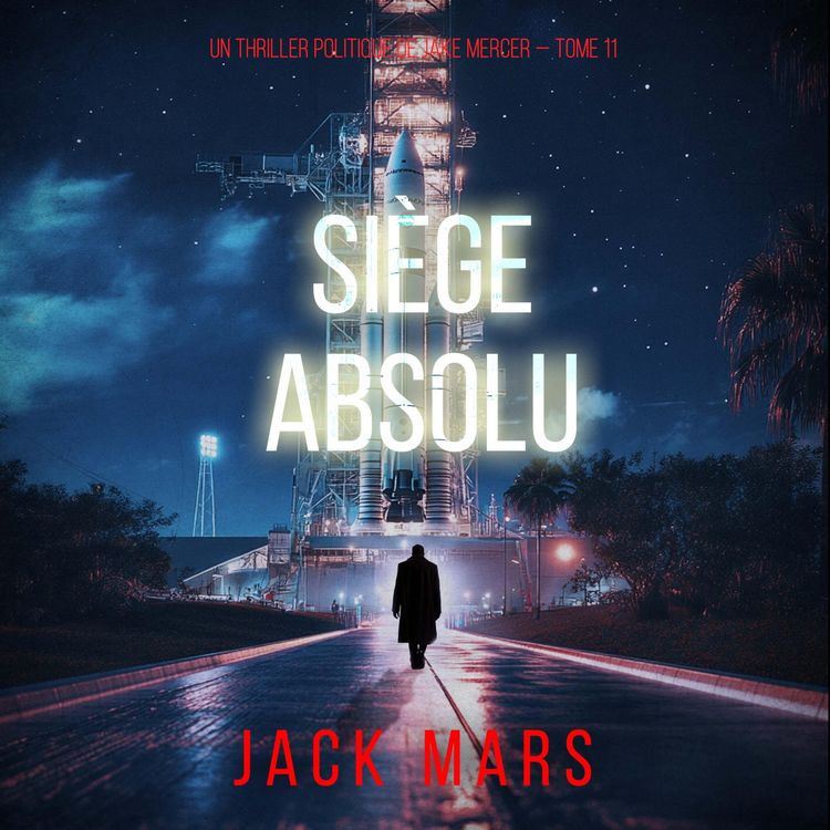 Produktbild: Si&egrave;ge absolu (Un thriller politique de Jake Mercer &mdash; Tome 11)