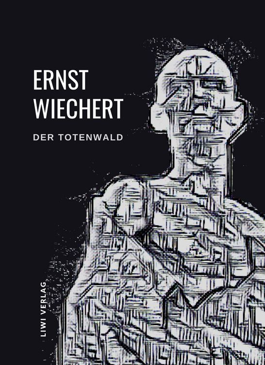 Produktbild: Ernst Wiechert: Der Totenwald. Ein Bericht. Vollst&auml;ndige Neuausgabe