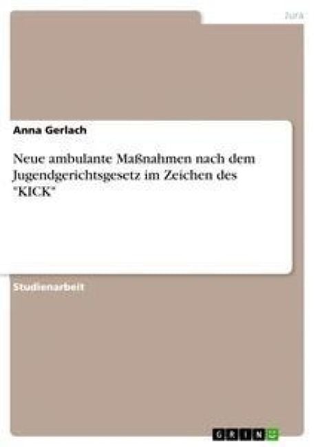 Produktbild: Neue ambulante Ma&szlig;nahmen nach dem Jugendgerichtsgesetz im Zeichen des "KICK"