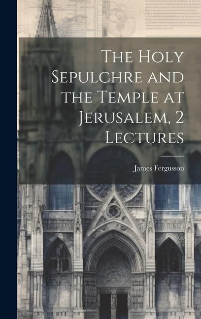 Produktbild: The Holy Sepulchre and the Temple at Jerusalem, 2 Lectures