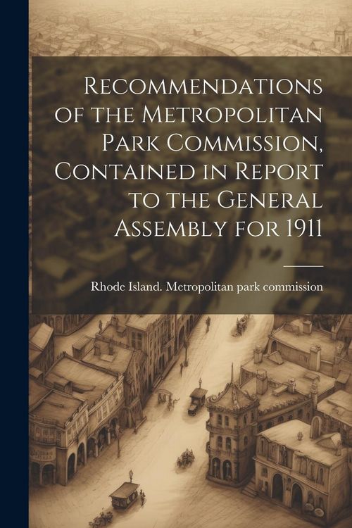 Produktbild: Recommendations of the Metropolitan Park Commission, Contained in Report to the General Assembly for 1911