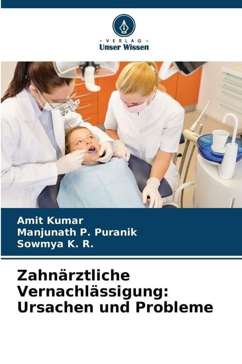 Produktbild: Zahn&auml;rztliche Vernachl&auml;ssigung: Ursachen und Probleme