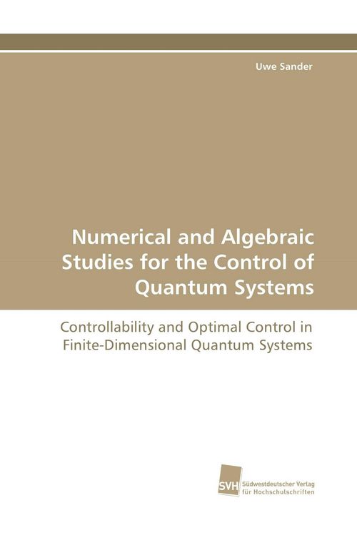 Produktbild: Numerical and Algebraic Studies for the Control of Quantum Systems