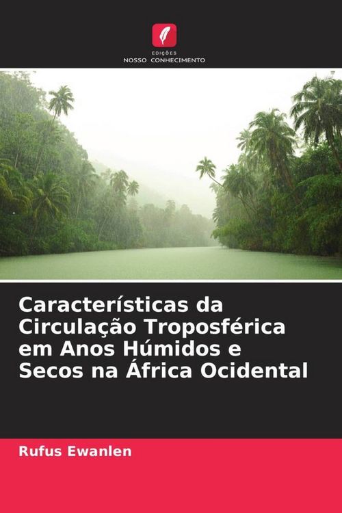 Produktbild: Caracter&iacute;sticas da Circula&ccedil;&atilde;o Troposf&eacute;rica em Anos H&uacute;midos e Secos na &Aacute;frica Ocidental