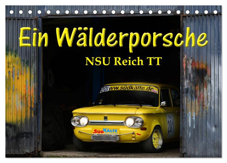 Produktbild: Ein W&auml;lderporsche - NSU Reich TT (Tischkalender 2026 DIN A5 quer), CALVENDO Monatskalender