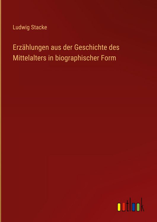 Produktbild: Erz&auml;hlungen aus der Geschichte des Mittelalters in biographischer Form