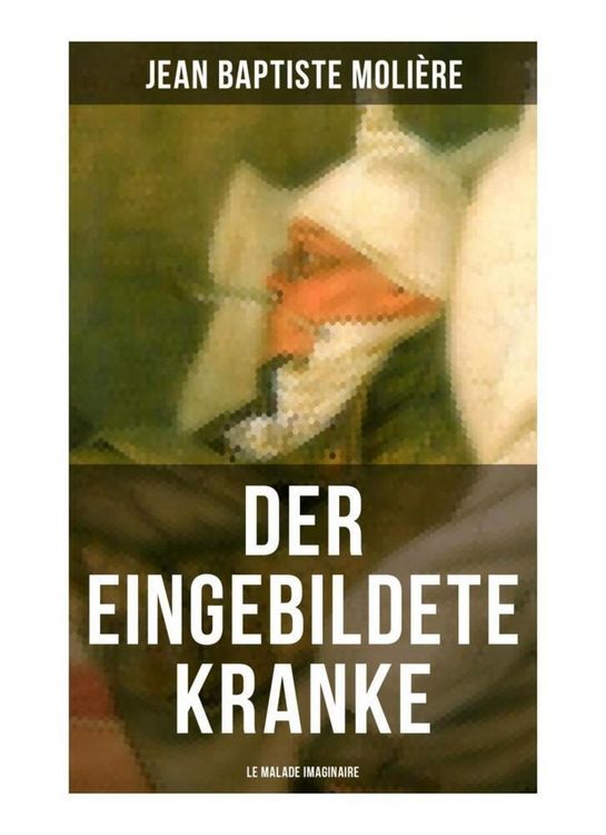 Produktbild: Der eingebildete Kranke (Le Malade imaginaire)