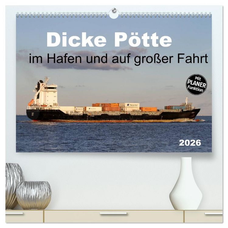 Produktbild: Dicke P&ouml;tte im Hafen und auf gro&szlig;er Fahrt (hochwertiger Premium Wandkalender 2026 DIN A2 quer), Kunstdruck in Hochglanz