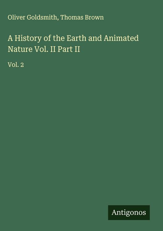Produktbild: A History of the Earth and Animated Nature Vol. II Part II
