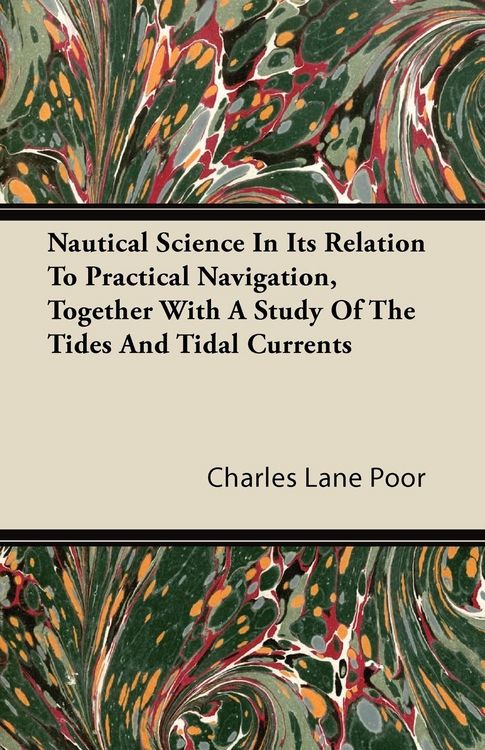 Produktbild: Nautical Science in Its Relation to Practical Navigation, Together with a Study of the Tides and Tidal Currents