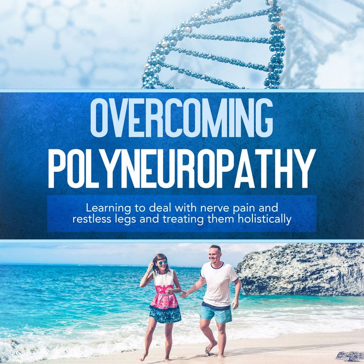 Produktbild: Overcoming Polyneuropathy: Learning to deal with nerve pain and restless legs and treating them holistically
