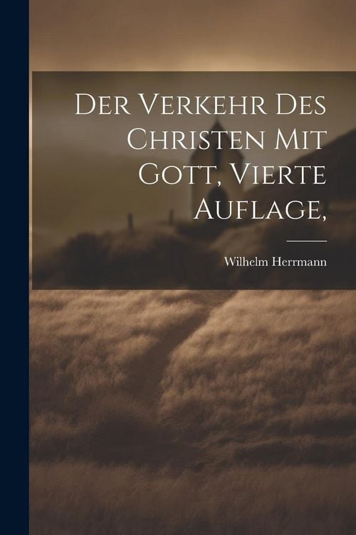 Produktbild: Der Verkehr des Christen mit Gott, Vierte Auflage,