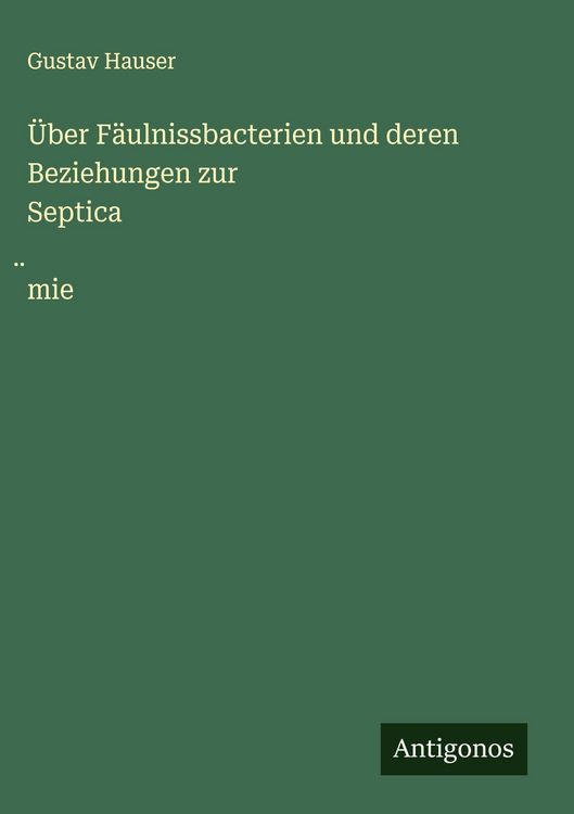 Produktbild: &Uuml;ber F&auml;ulnissbacterien und deren Beziehungen zur Septica&iquest;mie