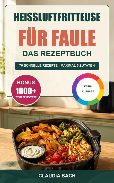 Produktbild: Hei&szlig;luftfritteuse f&uuml;r Faule - Das Rezeptbuch