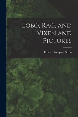 Produktbild: Lobo, Rag, and Vixen and Pictures [microform]