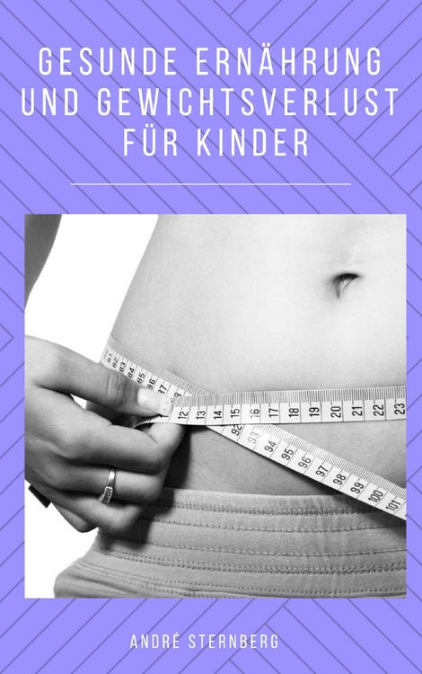 Produktbild: Gesunde Ern&auml;hrung und Gewicht Verlust f&uuml;r Kinder
