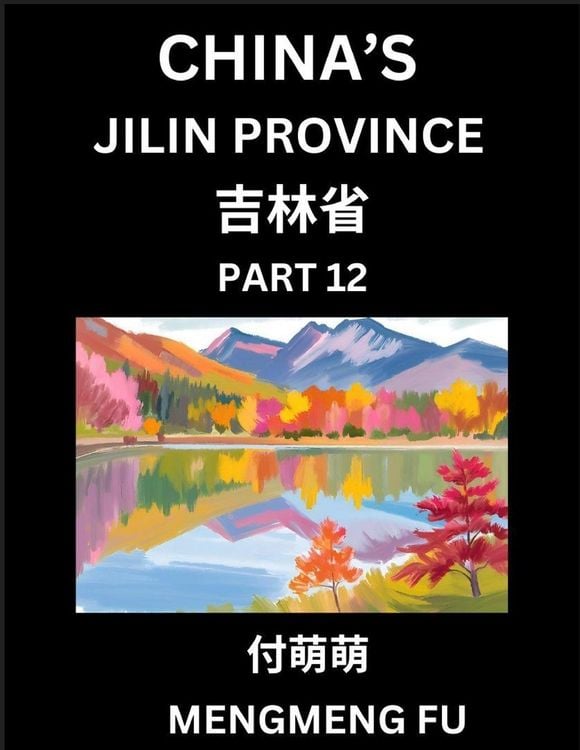 Produktbild: China's Jilin Province (Part 12)- Learn Chinese Characters, Words, Phrases with Chinese Names, Surnames and Geography, Books for Kids, Young and Adults, HSK All Levels to Understand Chinese Geographical Organization