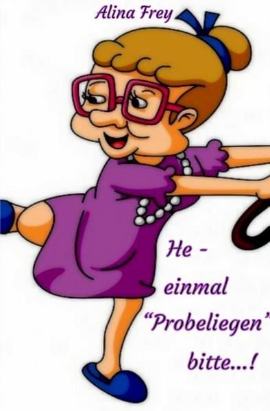 „He - einmal Probeliegen bitte...“