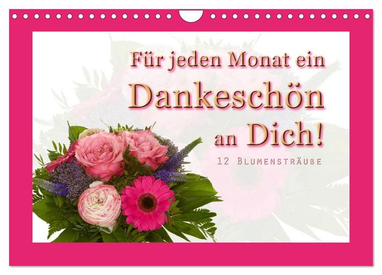 Produktbild: F&uuml;r jeden Monat ein Dankesch&ouml;n an Dich! - 12 Blumenstr&auml;u&szlig;e (Wandkalender 2026 DIN A4 quer), CALVENDO Monatskalender